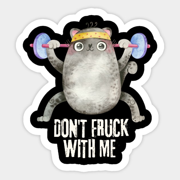 Don't Fruck With Me Cat Weight Lifter Sticker by The WYLD Tribe